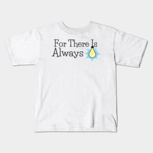 For There Is Always Light Kids T-Shirt